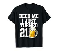 Beer Me I Just Turned 21 Funny 21st Birthday Homme Femme Amusant T-Shirt
