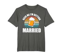 Beer Me I'm Getting Married Bachelor Party T-Shirt