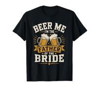 Beer Me I'm The Father of The Bride Bachelor Party T-Shirt