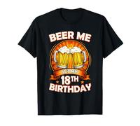 Beer Me It's My 18th Birthday 18 Years Old Party Celebration T-Shirt