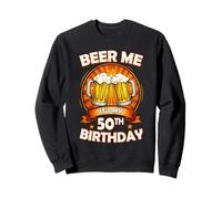 Beer Me It's My 50th Birthday 50 Years Old Party Celebration Sweatshirt