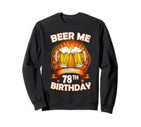 Beer Me It's My 78th Birthday 78 Years Old Party Celebration Sweatshirt