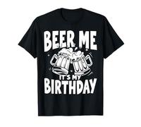 Beer Me Its My Beer Birthday, Squad Party and Drinking Beer T-Shirt