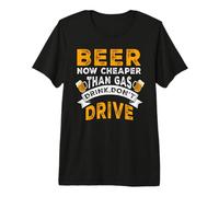 Beer Now Cheaper Than Gas Drink Don't Drive Funny Drinking T-Shirt Haut de Gamme