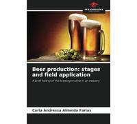 Beer production: stages and field application: A brief history of the brewing routine in an industry