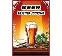 Beer Tasting Journal: A beer tasting diary for beginners and experts to record details, ratings, and flavor experiences.