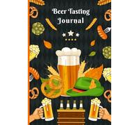 Beer tasting journal: Embark on a flavorful journey with this beer tasting logbook Document origins mouthfeel finish notes and recommendations tailored for both novices and seasoned aficionados