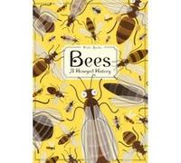 Bees : A Honeyed History Wojciech Grajkowski , Translated by Agnes Monod Gayraud , Illustrated by Piotr Socha (Auteur)