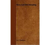 Bees and Bee-Keeping Harbison, W. C., Marshall, Frederick Rupert (Auteur)