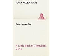 Bees In Amber A Little Book Of Thoughtful Verse