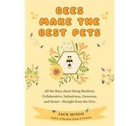 Bees Make the Best Pets by Jack Mingo Jack Mingo (Auteur)