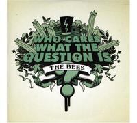 Bees, the - Who Cares What The Question is [BE Import]