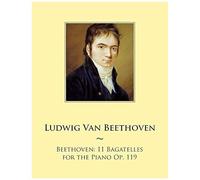 Beethoven: 11 Bagatelles For The Piano Op. 119 (Samwise Music For Piano)