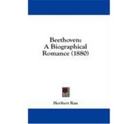 Beethoven: A Biographical Romance (1880) Rau, Heribert (Auteur)