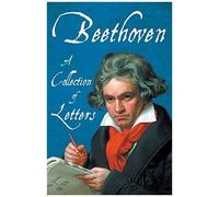 Beethoven - A Collection Of Letters