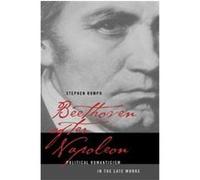 Beethoven After Napoleon, California Studies in 19th Century Music Stephen C. Rumph (Auteur)