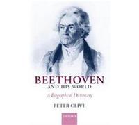 Beethoven and His World Peter Clive (Auteur)