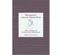 Beethoven and the Grosse Fuge: Music, Meaning, and Beethoven's Most Difficult Work Kahn, Robert S. (Auteur)