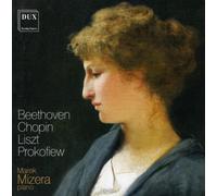 Beethoven, Chopin, Liszt, Prokofiev : Œuvres pour Piano. Mizera.