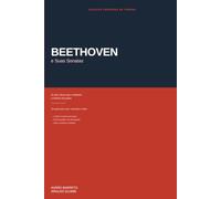 Beethoven e Suas Sonatas: Um guia para ouvir, entender e amar as dez obras que mudaram a história do piano - com análise musical para leigos, escuta guiada e gravações recomendadas