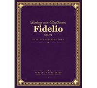 Beethoven: Fidelio, Op. 72 - Complete Opera Full Orchestral Score