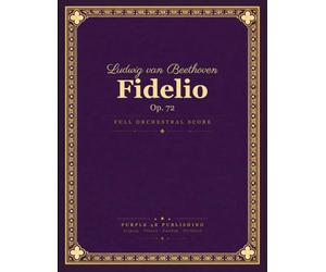Beethoven: Fidelio, Op. 72 - Complete Opera Full Orchestral Score