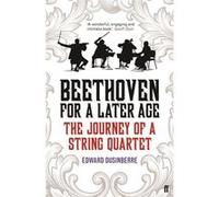 Beethoven For A Later Age Edward Dusinberre, (Auteur)