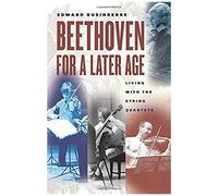 Beethoven For A Later Age: Living With The String Quartets