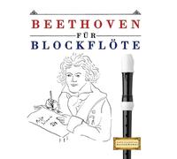 Beethoven für Blockflöte: 10 Leichte Stücke für Blockflöte Anfänger Buch