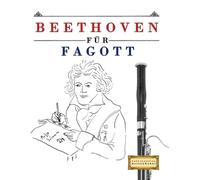 Beethoven für Fagott: 10 Leichte Stücke für Fagott Anfänger Buch