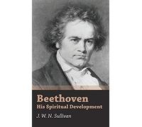 Beethoven - His Spiritual Development