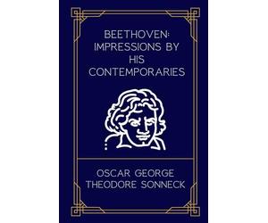 Beethoven: Impressions by his Contemporaries
