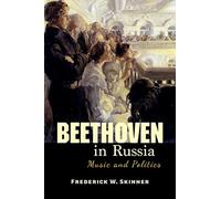 Beethoven in Russia: Music and Politics