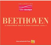 Beethoven La Discothèque Idéale De Radio Classique - Volume 3