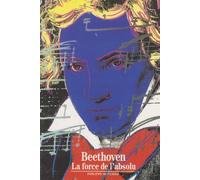 Beethoven : La force de l'absolu