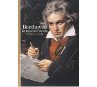 Beethoven La force de l'absolu - Philippe Alexandre Autexier - Gallimard - Poche - Guide