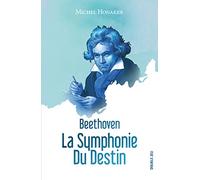Beethoven : la symponie du destin