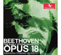 L. VAN BEETHOVEN - Beethoven : Les Premiers quatuors à Cordes. Arianna String Quartet