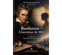 Beethoven - L'inconnue de 1812: L’amour impossible derrière le génie