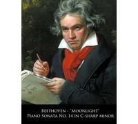 Beethoven - "Moonlight" Piano Sonata No. 14 In C-Sharp Minor Paperback Book By L. Van Beethoven.