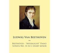 Beethoven: "Moonlight" Piano Sonata No. 14 In C-Sharp Minor Paperback Book By Samwise Publishing