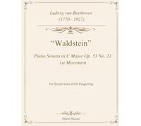 Beethoven - Piano Sonata in C Major Op. 53 No. 21 “Waldstein” 1st Mov Score: Sheet Music for Piano Solo With Fingering