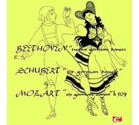 Beethoven & Schubert & Mozart: German Dances