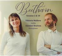 Beethoven : Sonates N°2 & N°10 / Viktoria Mullova & Alasdair Beatson