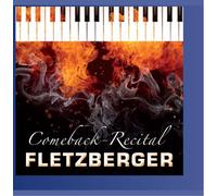 Beethoven/Stravinsky/Liszt : Comeback Recital. Fletzberger