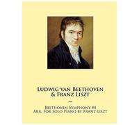Beethoven Symphony #4 Arr. For Solo Piano By Franz Liszt (Samwise Music For Piano)