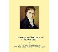 Beethoven Symphony #8 Arr. For Solo Piano By Franz Liszt (Samwise Music For Piano)