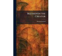Beethoven the Creator