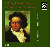 Beethoven : The Original Piano Roll Recordings. Paderewski, Hess, Cortot.