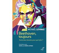 Beethoven, toujours - Trente-deux Sonates pour quel infini ?